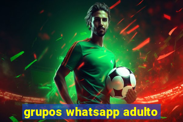 grupos whatsapp adulto